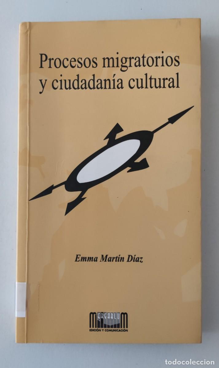 Libros de segunda mano: PROCESOS MIGRATORIOS Y CIUDADAN&Iacute;A CULTURAL - EMMA MART&Iacute;N D&Iacute;AZ