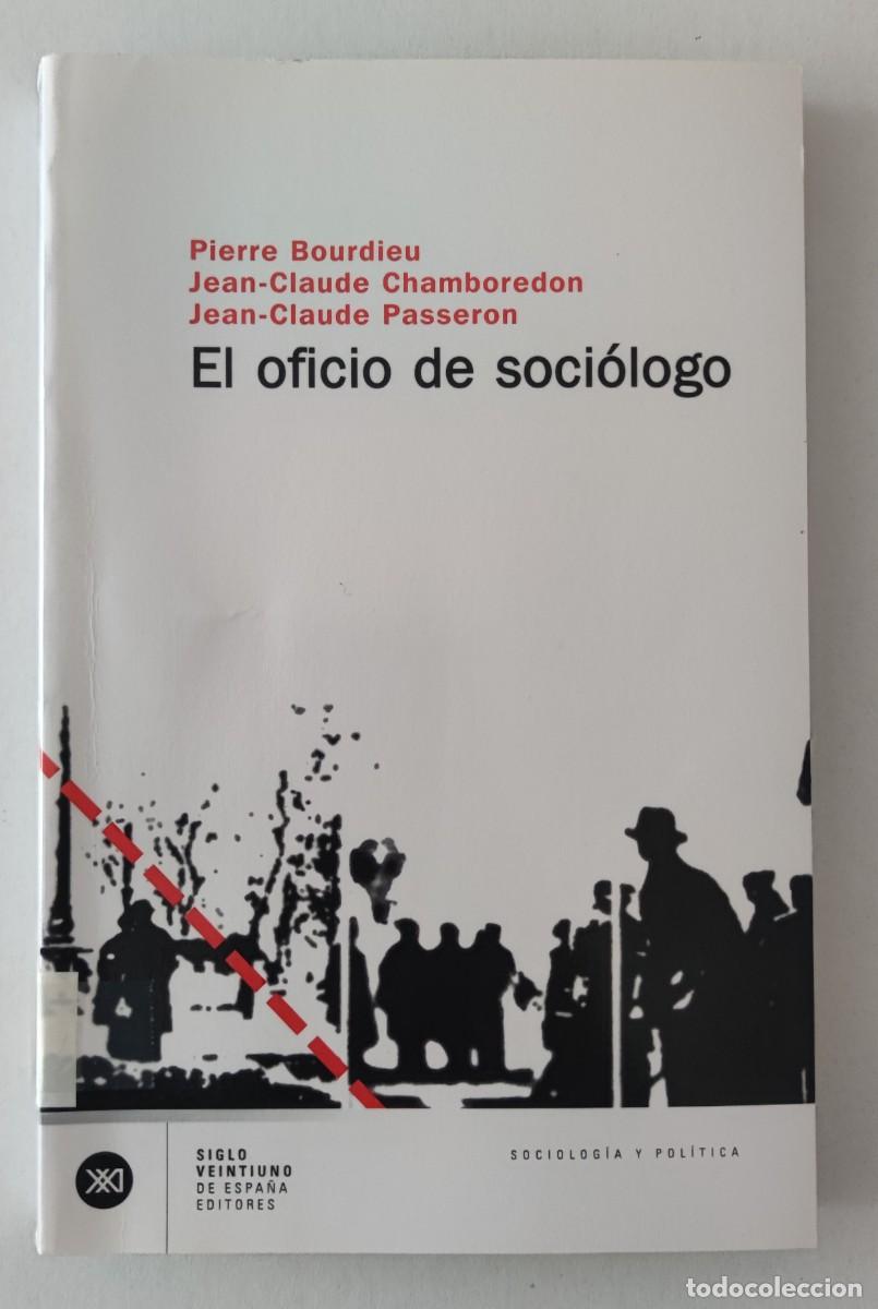 Libros de segunda mano: EL OFICIO DE SOCI&Oacute;LOGO - PRESUPUESTOS EPISTEMOL&Oacute;GICOS - PIERRE BOURDIEU