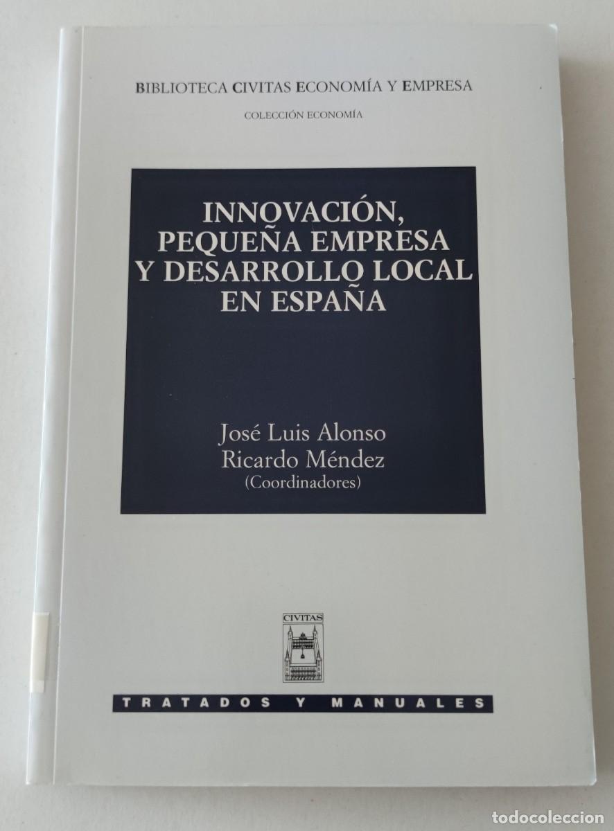 Second hand books: INNOVACI&Oacute;N, PEQUE&Ntilde;A EMPRESA Y DESARROLLO LOCAL EN ESPA&Ntilde;A - JOS&Eacute; LUIS ALONSO - RICARDO M&Eacute;NDEZ
