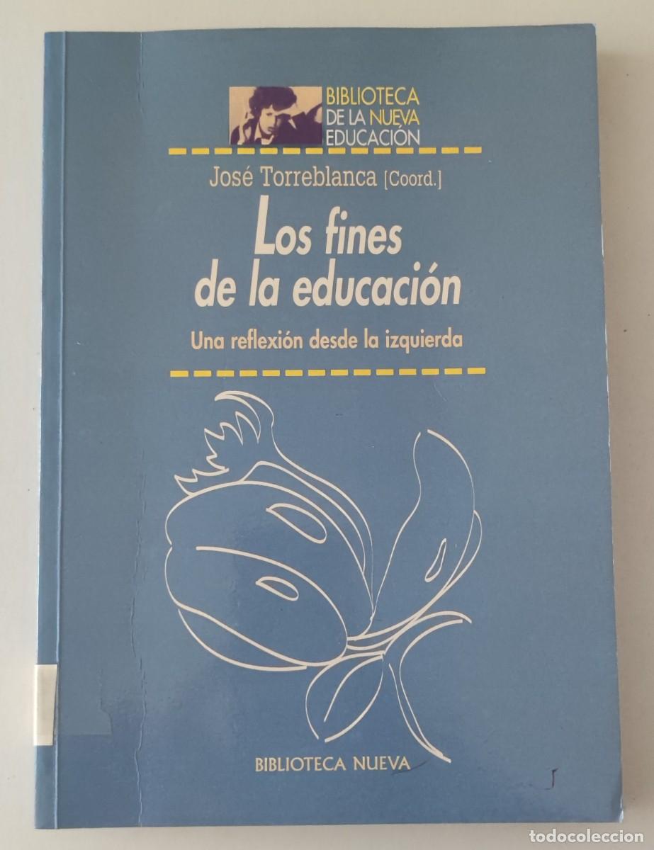 Second hand books: LOS FINES DE LA EDUCACI&Oacute;N - UNA REFLEXI&Oacute;N DESDE LA IZQUIERDA - JOS&Eacute; TORREBLANCA