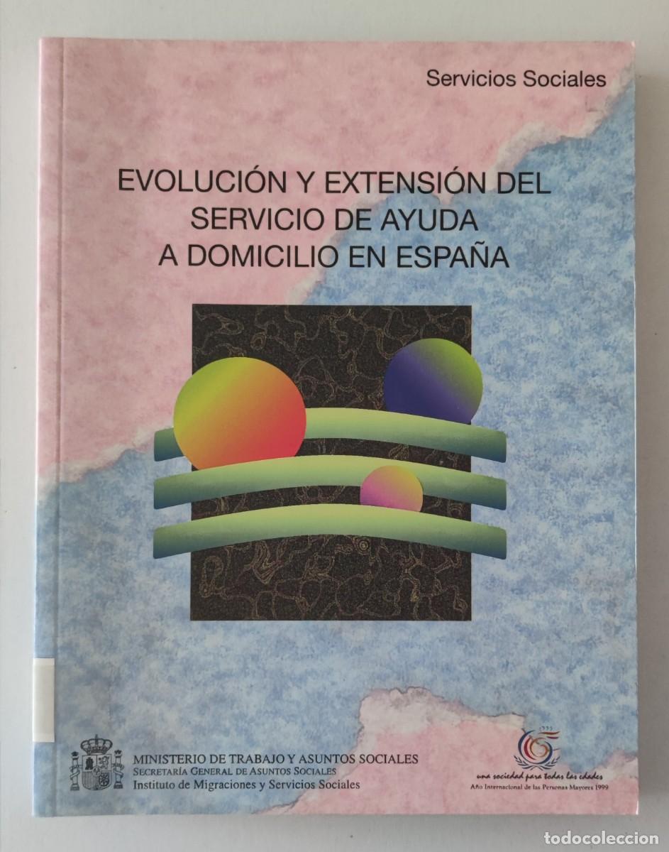Libros de segunda mano: EVOLUCI&Oacute;N Y EXTENSI&Oacute;N DEL SERVICIO DE AYUDA A DOMICILIO EN ESPA&Ntilde;A - SERVICIOS SOCIALES
