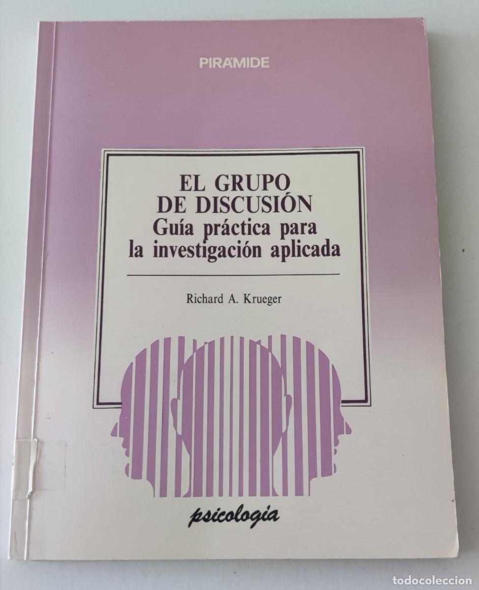 Libros de segunda mano: EL GRUPO DE DISCUSI&Oacute;N - GU&Iacute;A PR&Aacute;CTICA PARA LA INVESTIGACI&Oacute;N APLICADA - RICHARD A. KRUEGER