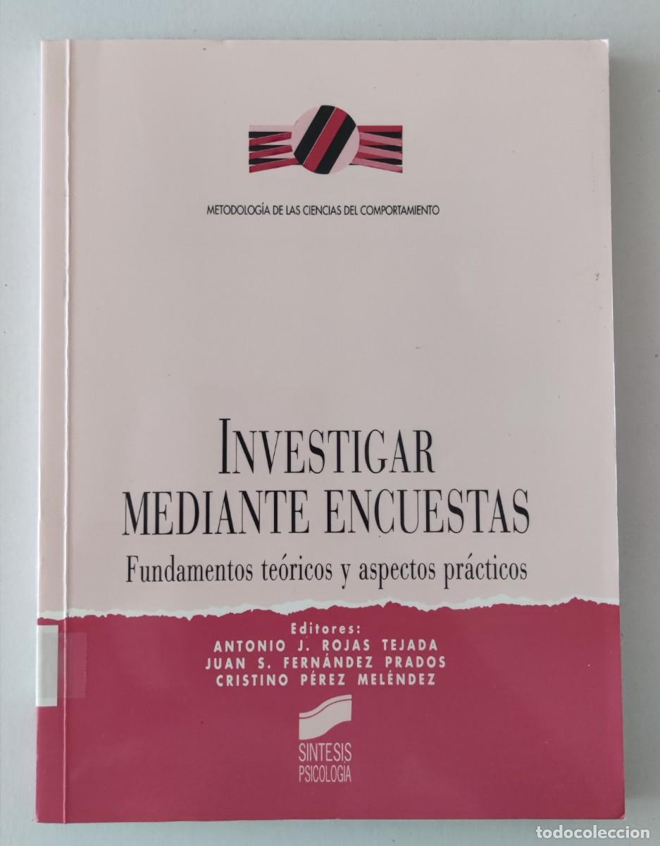 Libros de segunda mano: INVESTIGAR MEDIANTE ENCUESTAS - FUNDAMENTOS TE&Oacute;RICOS Y ASPECTOS PR&Aacute;CTICOS