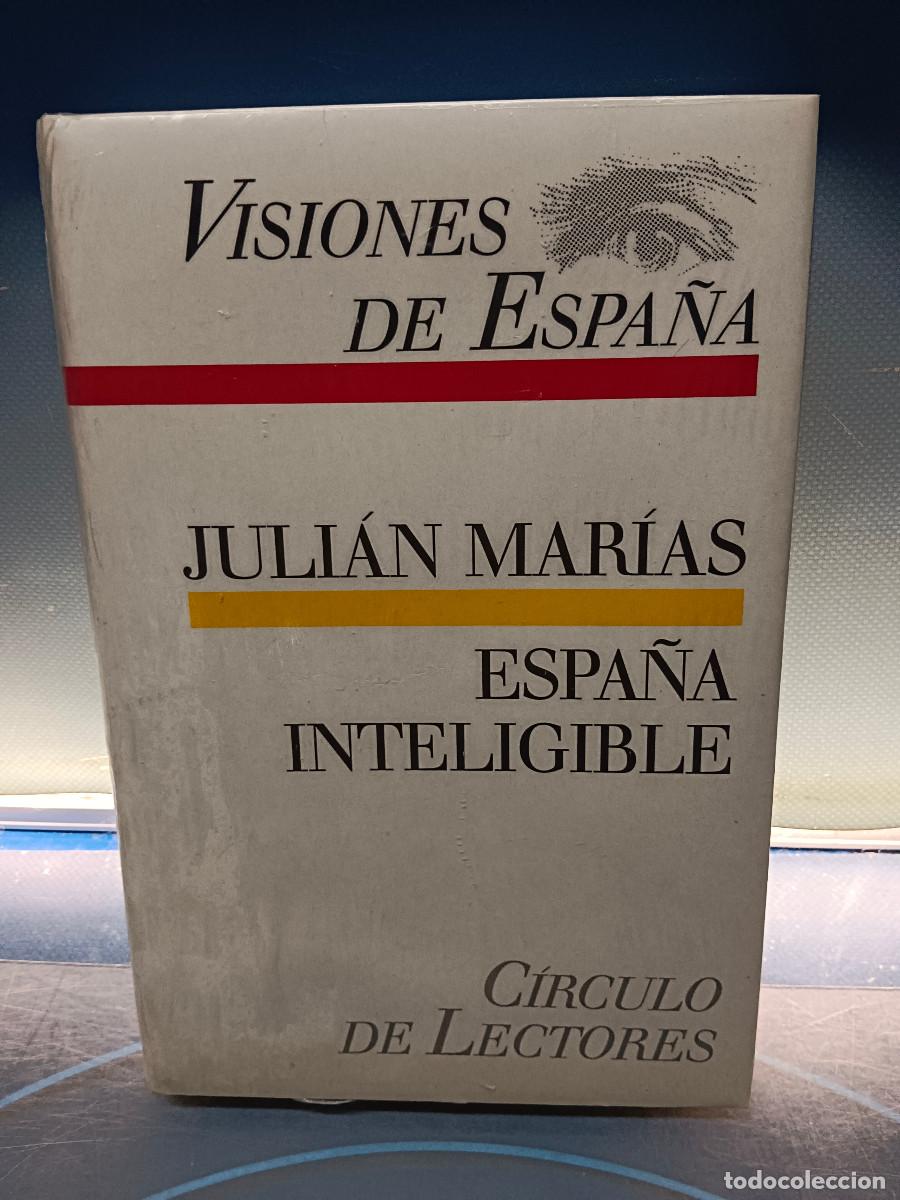 Libros de segunda mano: libro, Espa&ntilde;a inteligible &ndash; Visiones de Espa&ntilde;a de Juli&aacute;n Marias