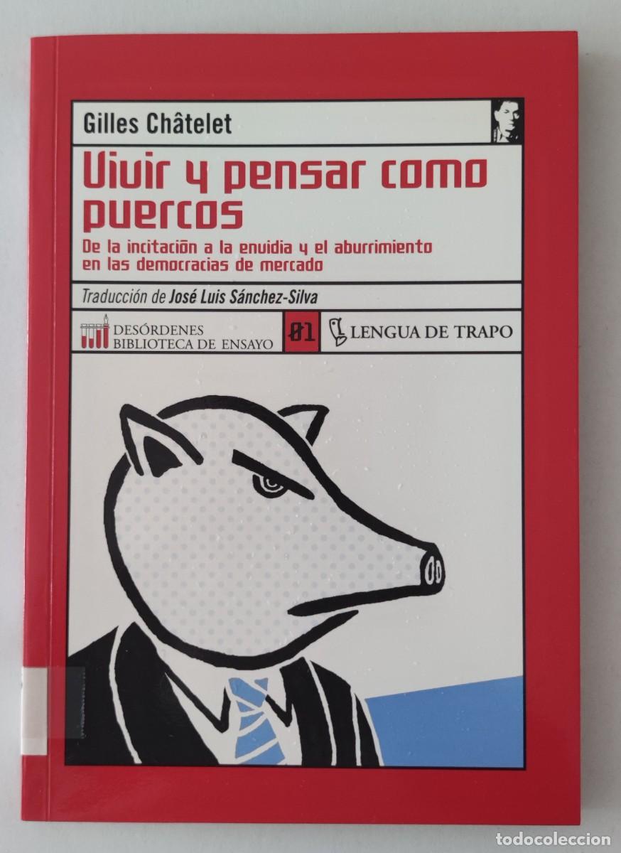 Libros de segunda mano: VIVIR Y PENSAR COMO PUERCOS - GILLES CHATELET