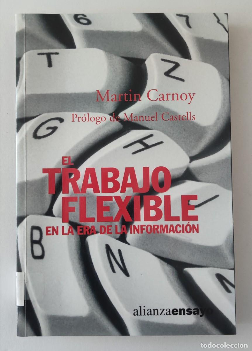 Libros de segunda mano: EL TRABAJO FLEXIBLE EN LA ERA DE LA INFORMACI&Oacute;N - MARTIN CARNOY