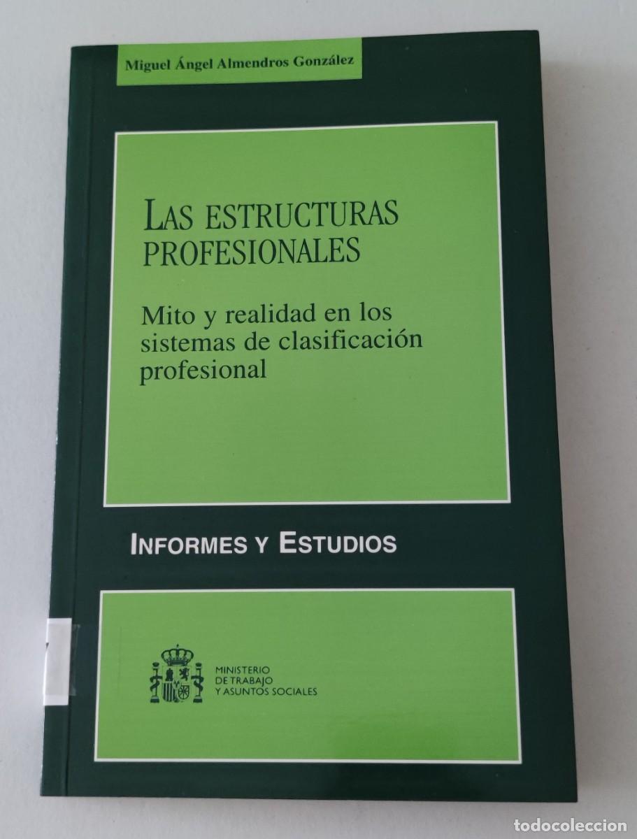 Libros de segunda mano: LAS ESTRUCTURAS PROFESIONALES - MITO Y REALIDAD DE CLASIFICACI&Oacute;N PROFESIONAL - INFORMES Y ESTUDIOS