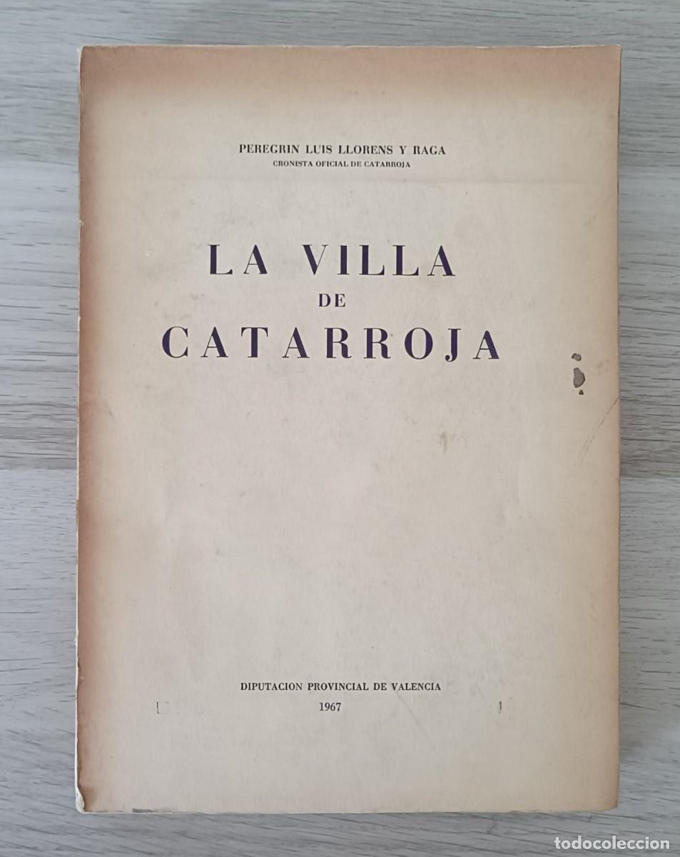 Libros de segunda mano: LA VILLA DE CATARROJA, Peregrin Luis Llorens y Raga, Diputaci&oacute;n Provincial de Valencia 1967