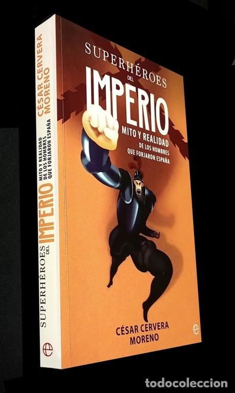 Libros de segunda mano: SUPERHEROES DEL IMPERIO. MITO Y REALIDAD DE LOS HOMBRES QUE FORJARON ESPA&Ntilde;A. CERVERA MORENO.