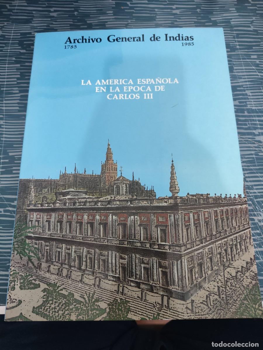 Libros de segunda mano: LA AM&Eacute;RICA ESPA&Ntilde;OLA EN LA EPOCA DE CARLOS III, SEVILLA,DIC.1985-MARZO 1986,174 P&Aacute;GINAS.