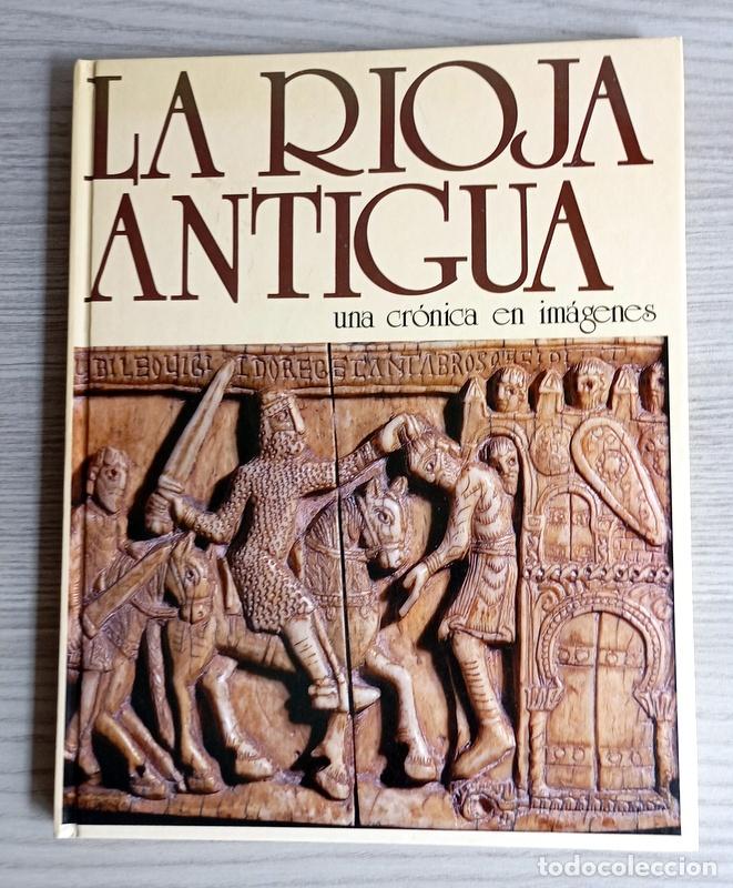 Libros de segunda mano: LA RIOJA ANTIGUA - UNA CRONICA EN IMAGENES - JERONIMO JIMENEZ MARTINEZ