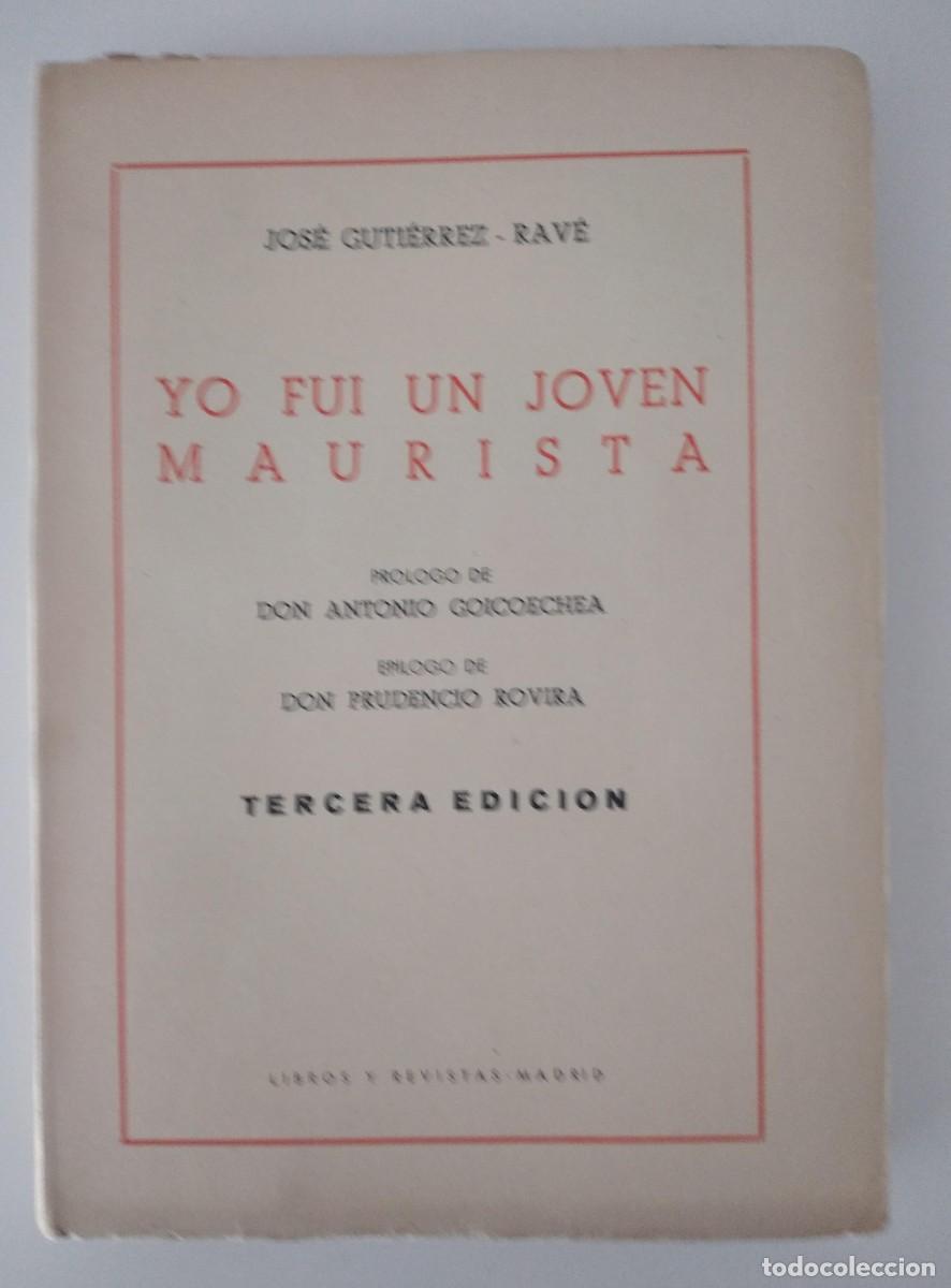Libros de segunda mano: Yo fui un joven maurista -Guti&eacute;rrez Rav&eacute;, Jos&eacute;. Pr&oacute;logo de Antonio Goicoechea. Ep&iacute;logo de Prudencio