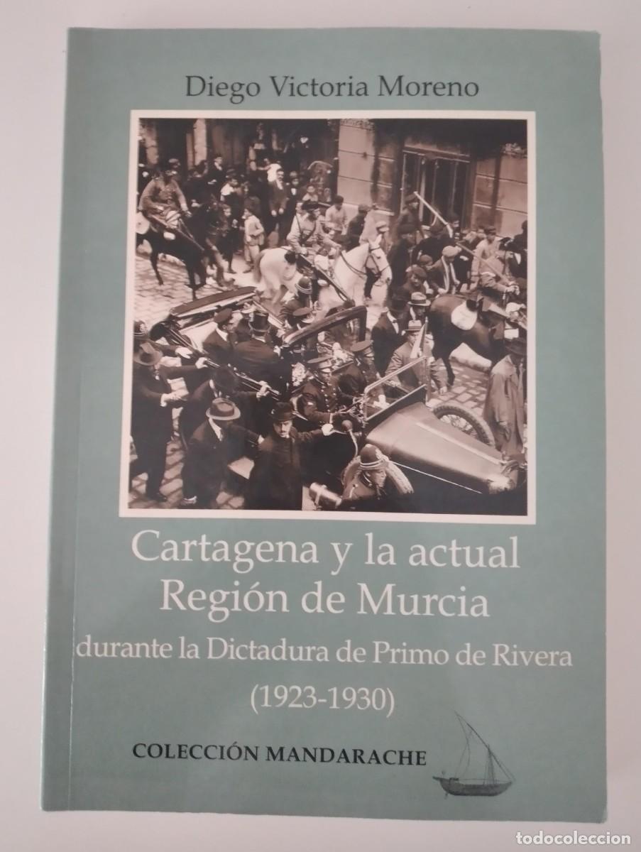 Libros de segunda mano: Cartagena y la actual Regi&oacute;n de Murcia durante la dictadura de Primo de Rivera (1923-1930) -Victoria