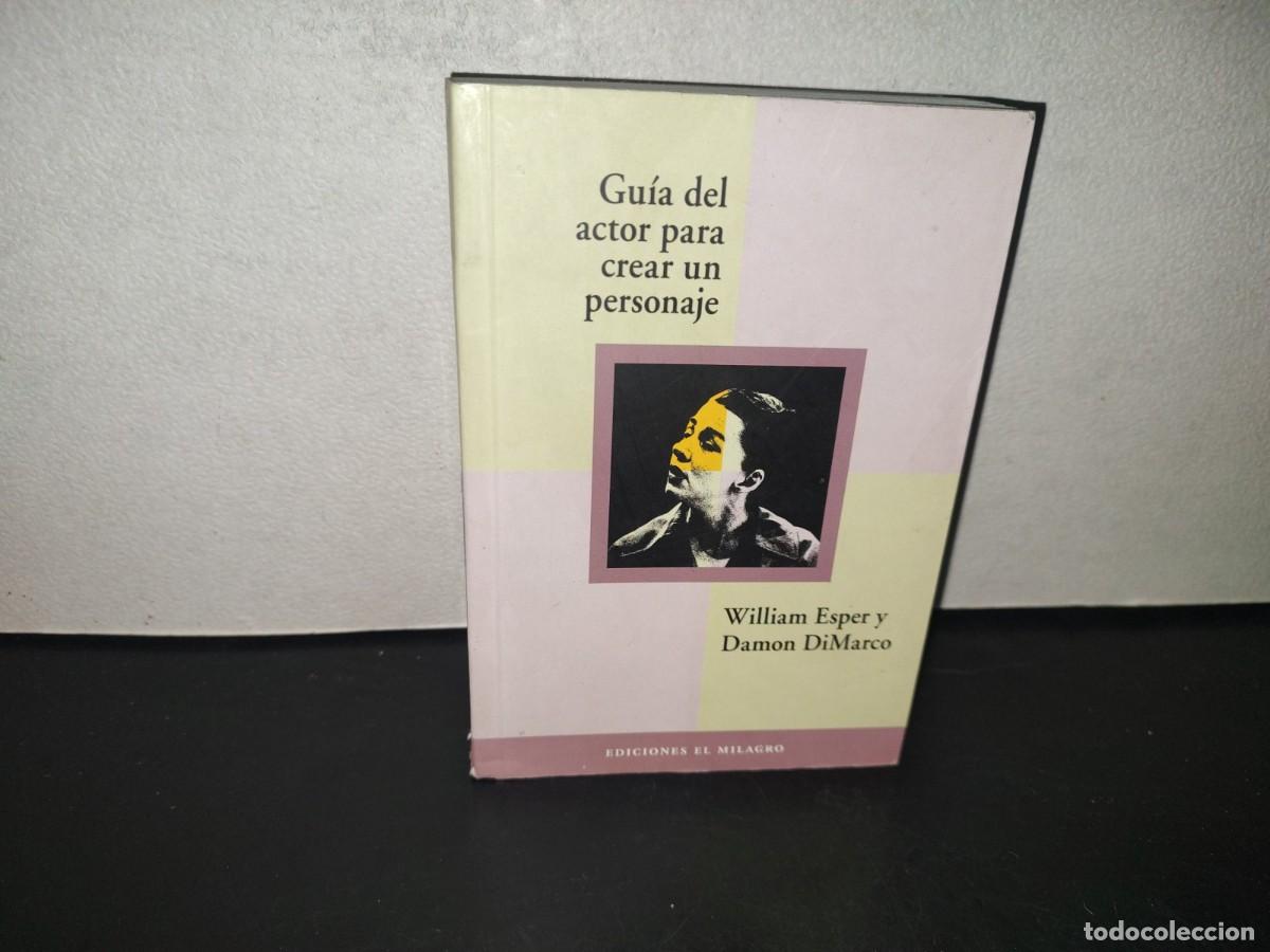 Libros de segunda mano: 196- Gu&iacute;a Del Actor Para Crear Un Personaje - William Esper Y Damon DiMarco. Ediciones El Milagro