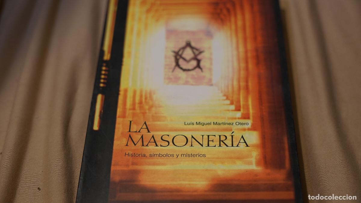 Libros de segunda mano: Luis Miguel Mart&iacute;nez Otero - La masoner&iacute;a - Historia s&iacute;mbolos misterios - Obelisco 2005