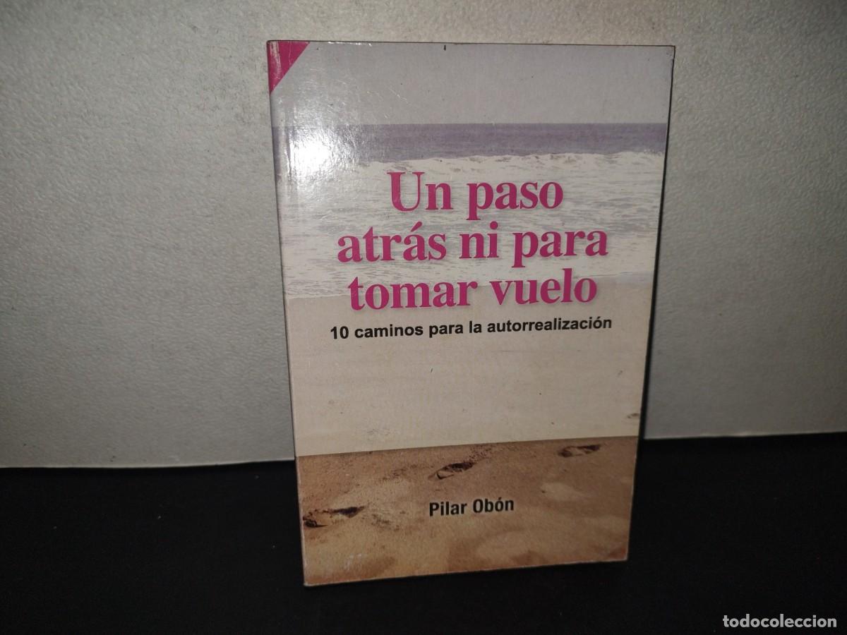 Libros de segunda mano: 196- Un Paso Atr&aacute;s Ni Para Tomar Vuelo. 10 Caminos Para La Autorrealizaci&oacute;n - Pilar Ob&oacute;n