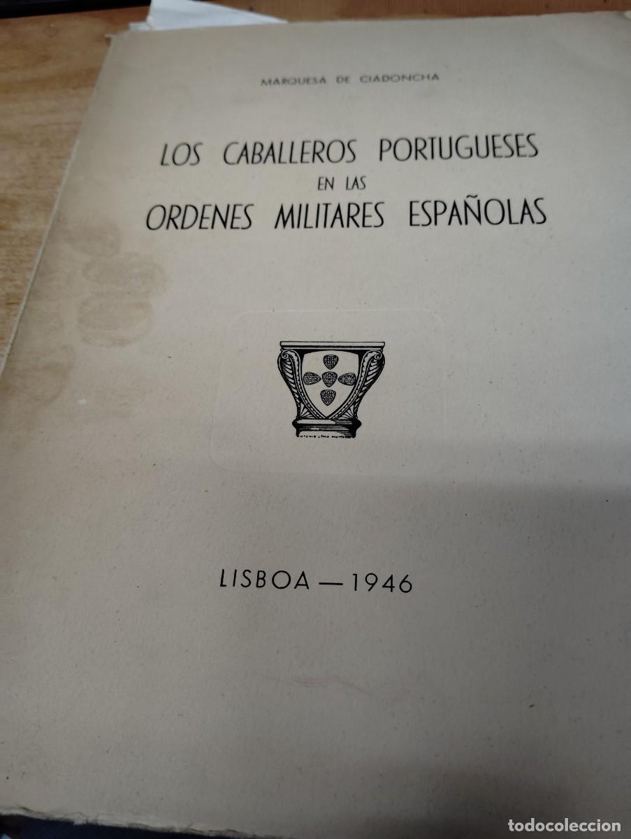Libros de segunda mano: LOS CABALLEROS PORTUGUESES EN LAS ORDENES MILITARES ESPA&Ntilde;OLAS, DE LA MARQUESA DE CIADONCHA. A&Ntilde;O 1946