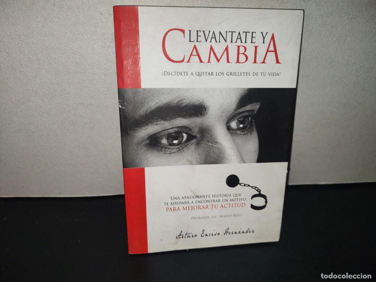 Libros de segunda mano: 196- Lev&aacute;ntate Y Cambia &iexcl;Dec&iacute;dete A Quitar Los Grilletes De Tu Vida! - Arturo Enciso Hern&aacute;ndez