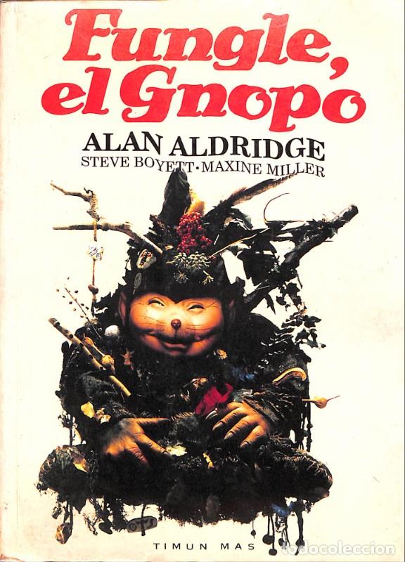 Libros de segunda mano: Fungle, el Gnopo - Aldridge, Alan / Boyett, Steve - Timunmas - Barcelona 1993, 1&ordf; ed. - Trad. Sabat&eacute;