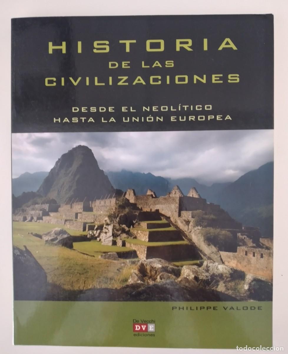 Libros de segunda mano: Historia de las civilizaciones. Desde el Neol&iacute;tico hasta la Uni&oacute;n Europea -Valode, Philippe
