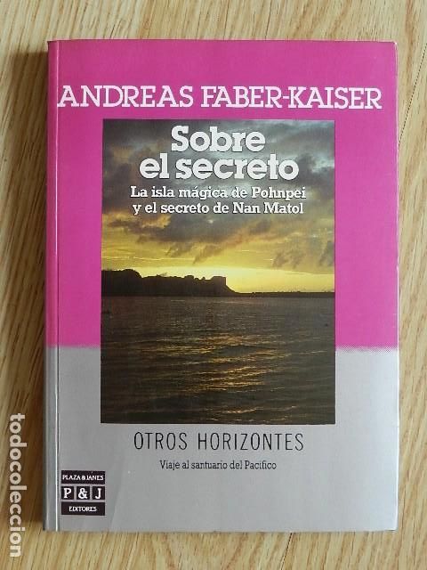 Libros de segunda mano: Sobre el secreto Andreas Faber-Kaiser Otros horizontes Santuario pac&iacute;fico Pohnpei Plaza & Jan&eacute;s 1985