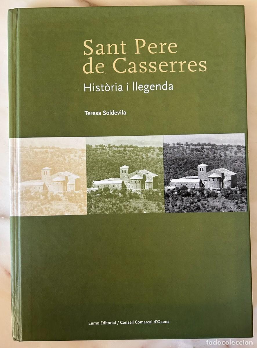 Libros de segunda mano: SANT PERE DE CASSERRES - HIST&Ograve;RIA I LLEGENDA - TERESA SOLDEVILA - EUMO