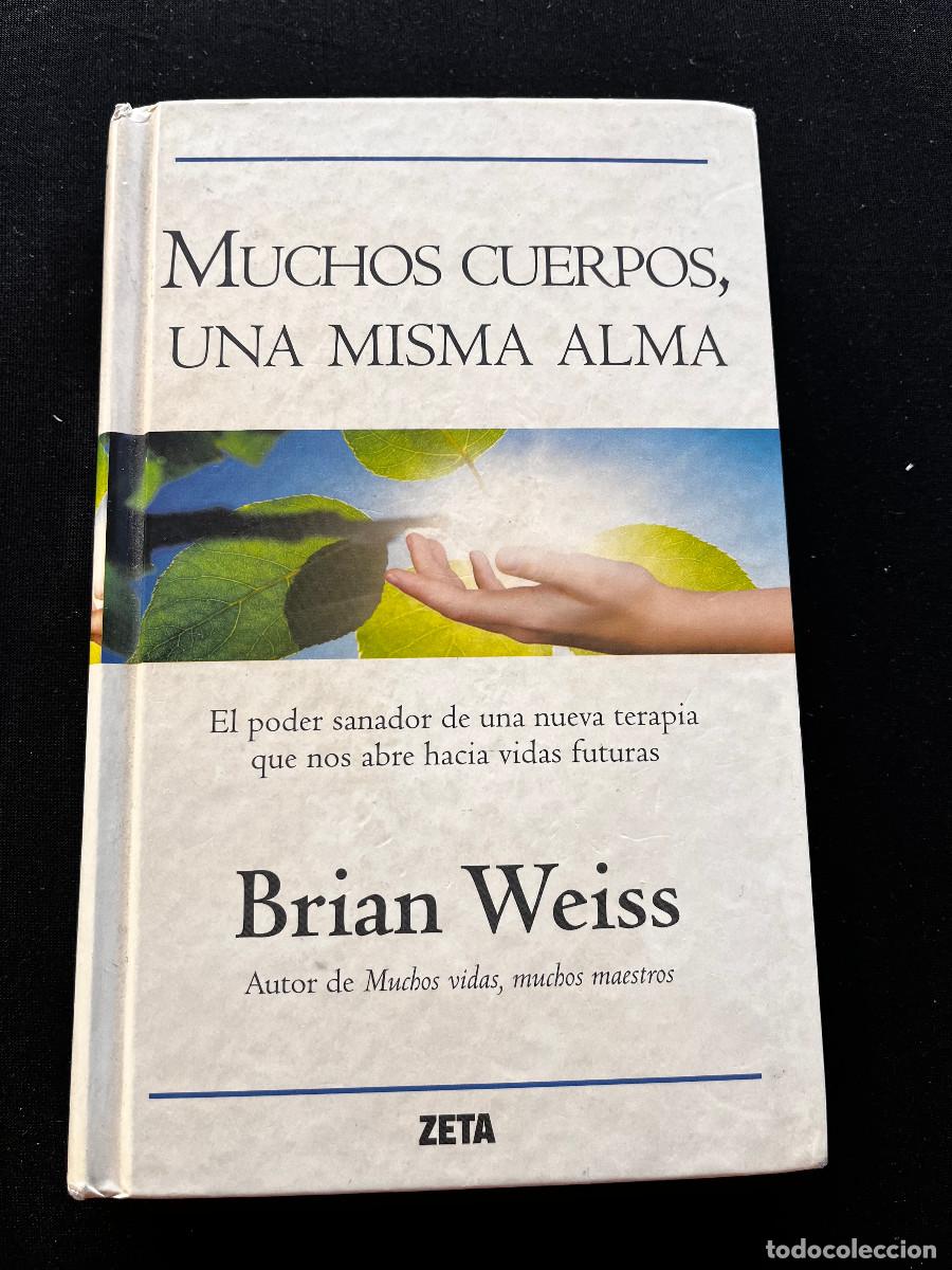 Libros de segunda mano: MUCHOS CUERPOS, UNA MISMA ALMA. BRIAN WEISS. 2011. ZETA