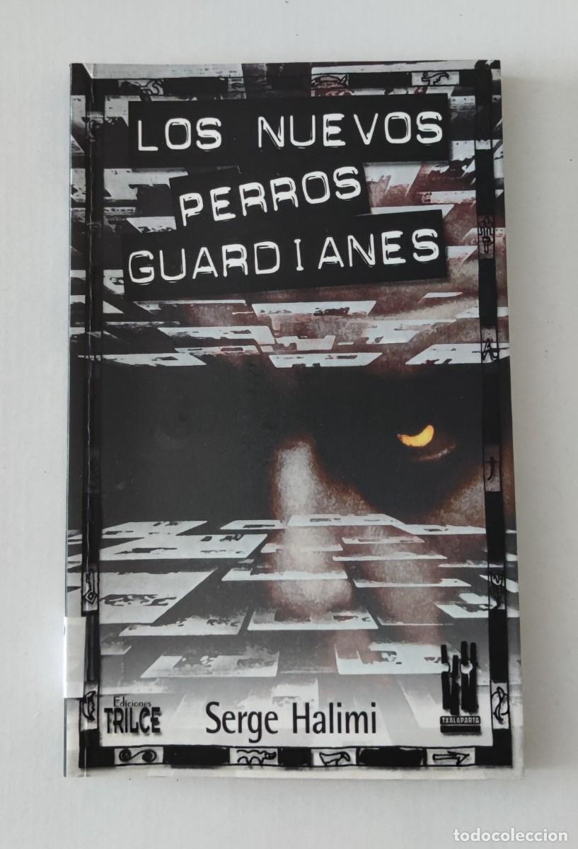 Libros de segunda mano: LOS NUEVOS PERROS GUARDIANES - SERGE HALIMI