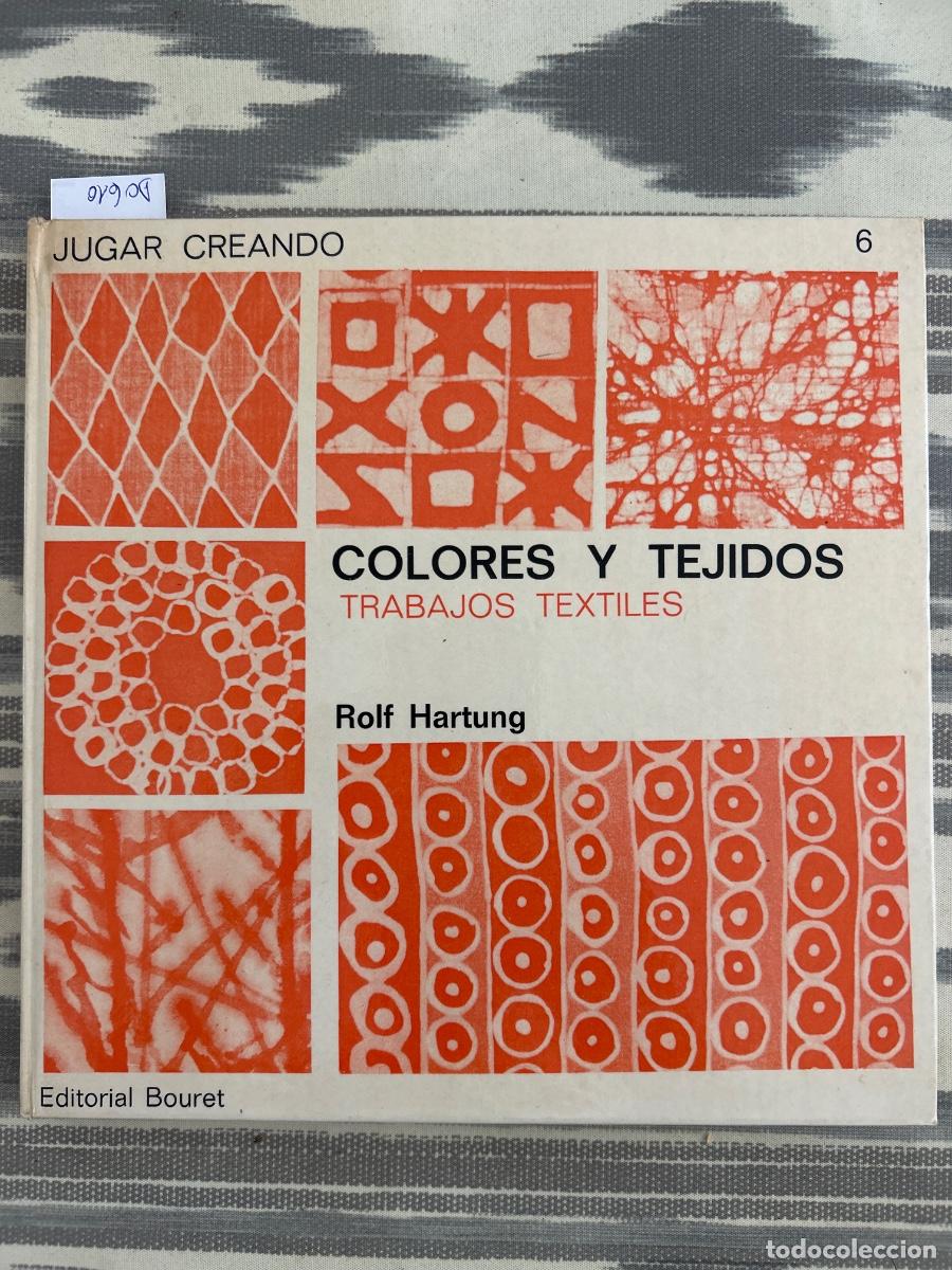 Libros de segunda mano: COLORES Y TEJIDOS, TRABAJOS TEXTILES, JUGAR CREANDO, ROLF HARTUNG