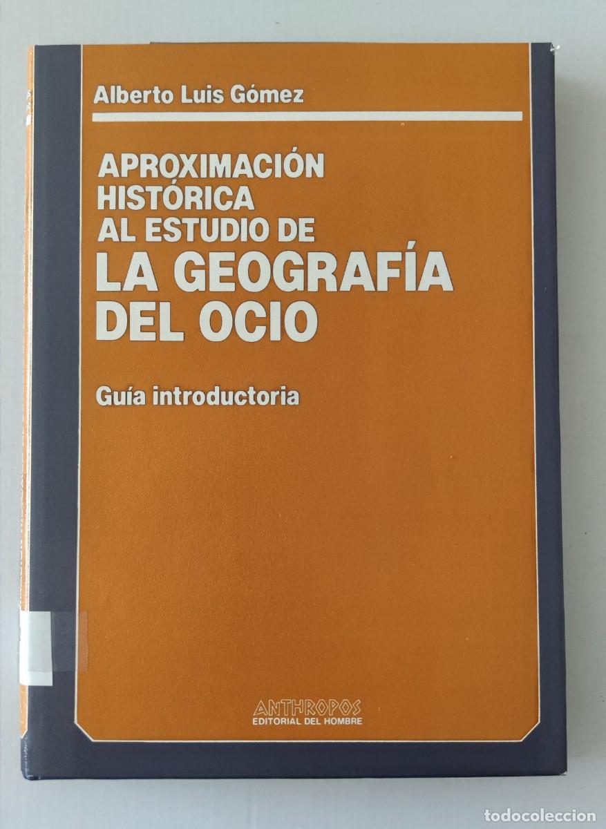 Libros de segunda mano: APROXIMACI&Oacute;N HIST&Oacute;RICA AL ESTUDIO DE LA GEOGRAFIA DEL OCIO - ALBERTO LUIS G&Oacute;MEZ
