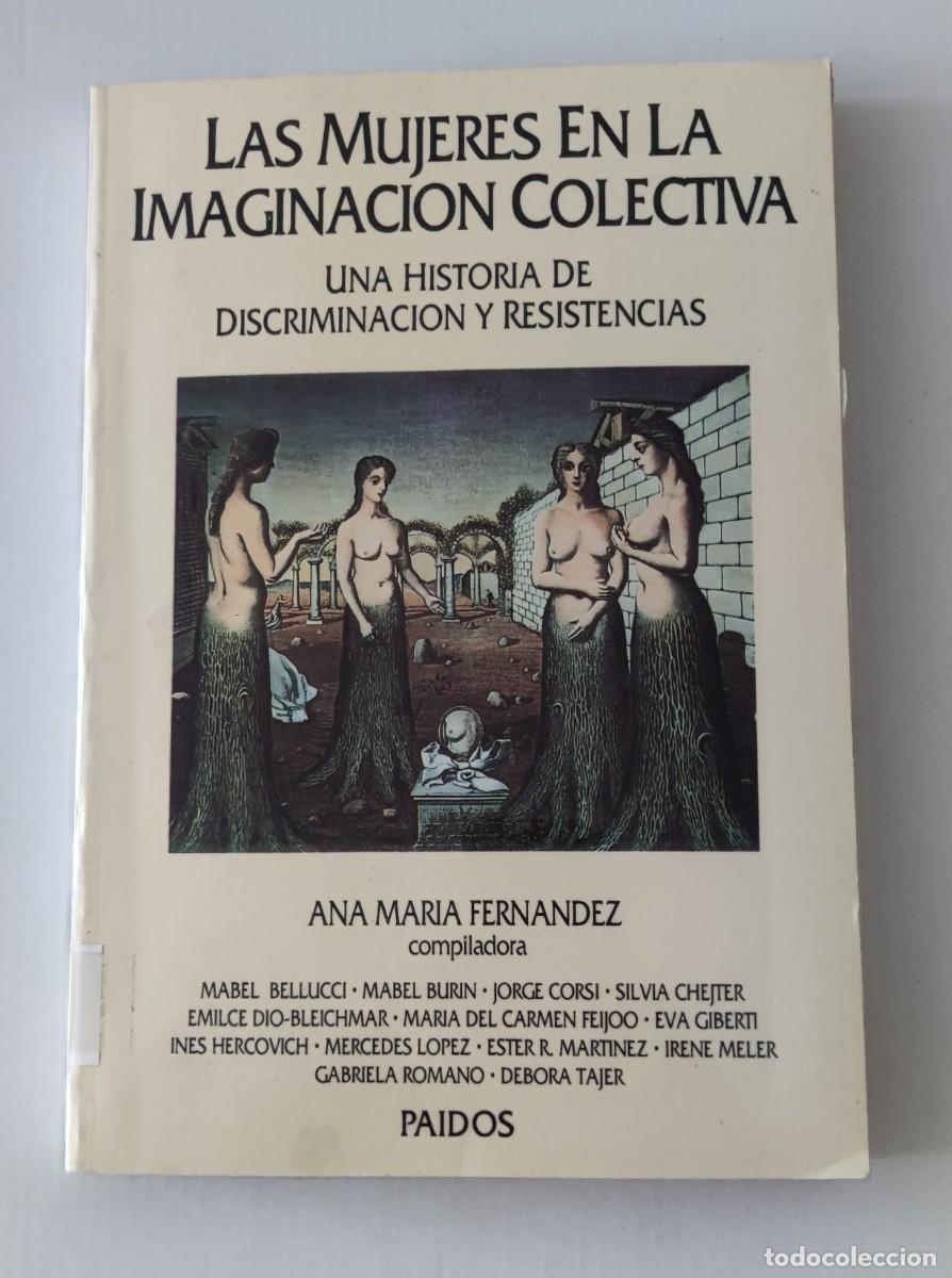 Libros de segunda mano: LAS MUJERES EN LA IMAGINACI&Oacute;N COLECTIVA - UNA HISTORIA DE DISCRIMINACI&Oacute;N Y RESISTENCIAS