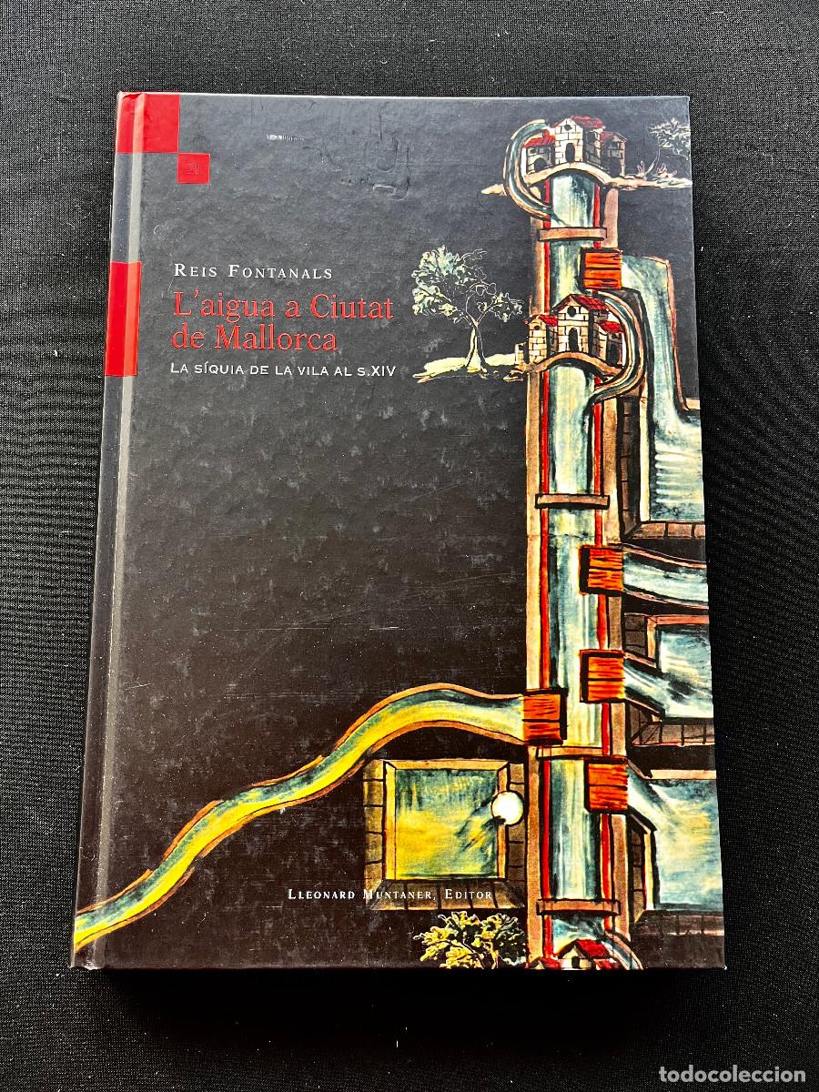 Libros de segunda mano: L'AIGUA A CIUTAT DE MALLORCA. REIS FONTANALS. LA S&Iacute;QUIA DE LA VILA AL S.XIV. 2004