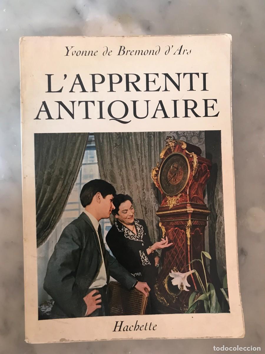 Libros de segunda mano: L'APPRENTI ANTIQUAIRE. Yvonne de Bremond d'Ars. 1964