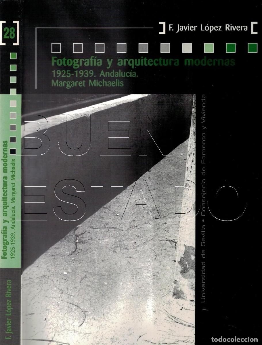 Libros de segunda mano: FOTOGRAFIA Y ARQUITECTURA MODERNAS ANDALUCIA 1925 1939 MARGARET MICHAELIS LIBRO U97