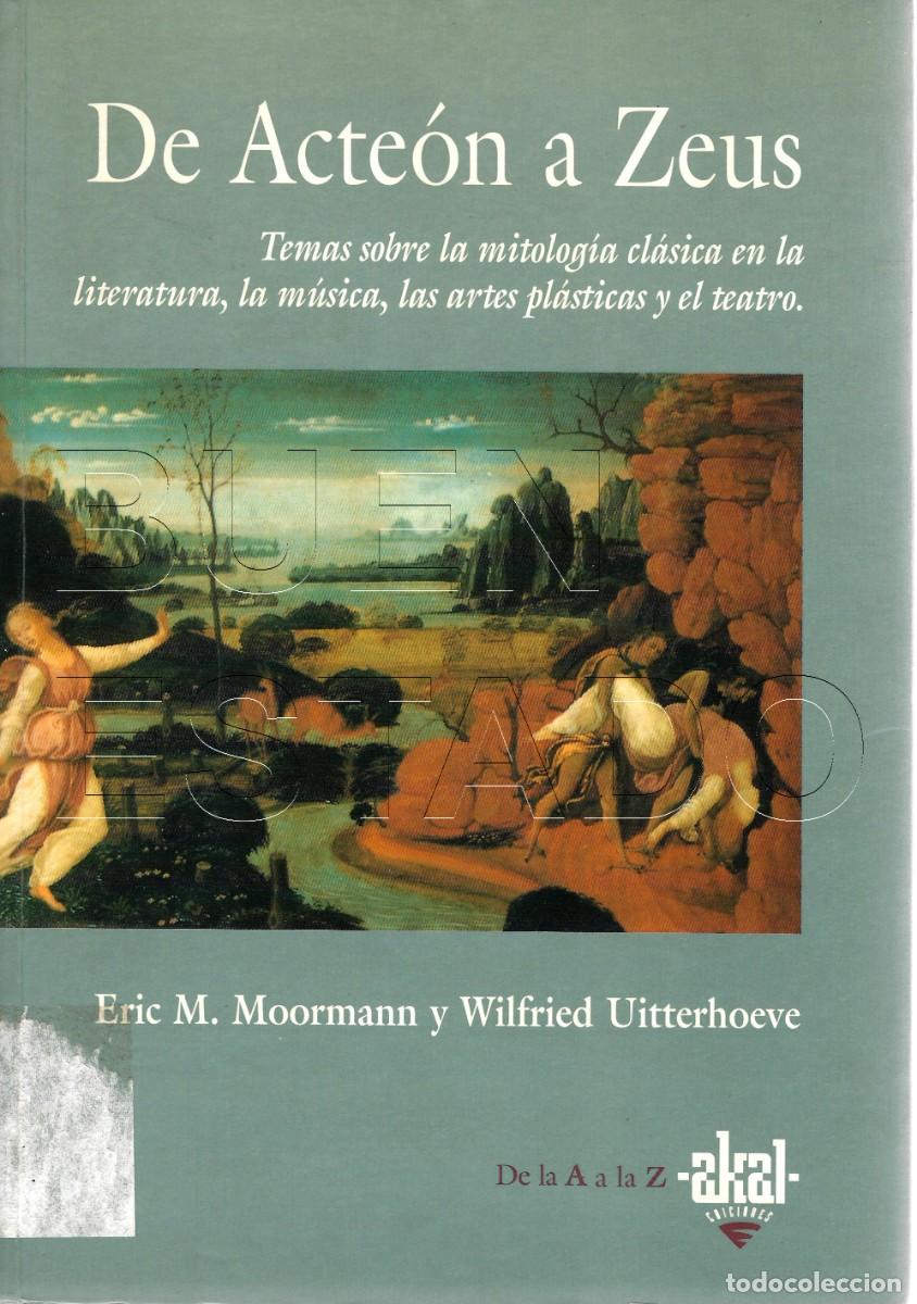 Libros de segunda mano: DE ACTEON A ZEUS MITOLOGIA ERIC M MOORMANN LIBRO U97