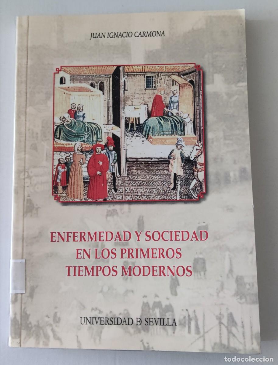 Libros de segunda mano: ENFERMEDAD Y SOCIEDAD EN LOS PRIMEROS TIEMPOS MODERNOS - JUAN IGNACIO CARMONA