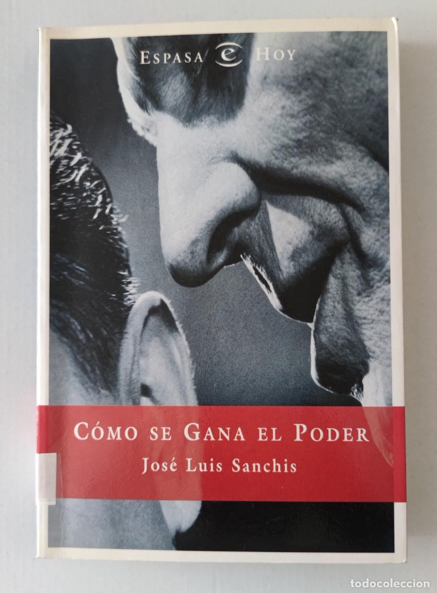 Libros de segunda mano: COMO SE GANA EL PODER - JOS&Eacute; LUIS SANCHIS - Foto 1
