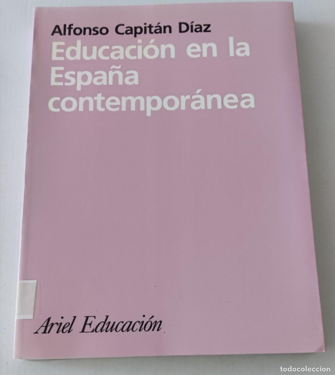 Libros de segunda mano: EDUCACI&Oacute;N EN LA ESPA&Ntilde;A CONTEMPOR&Aacute;NEA - ALFONSO CAPIT&Aacute;N D&Iacute;AZ