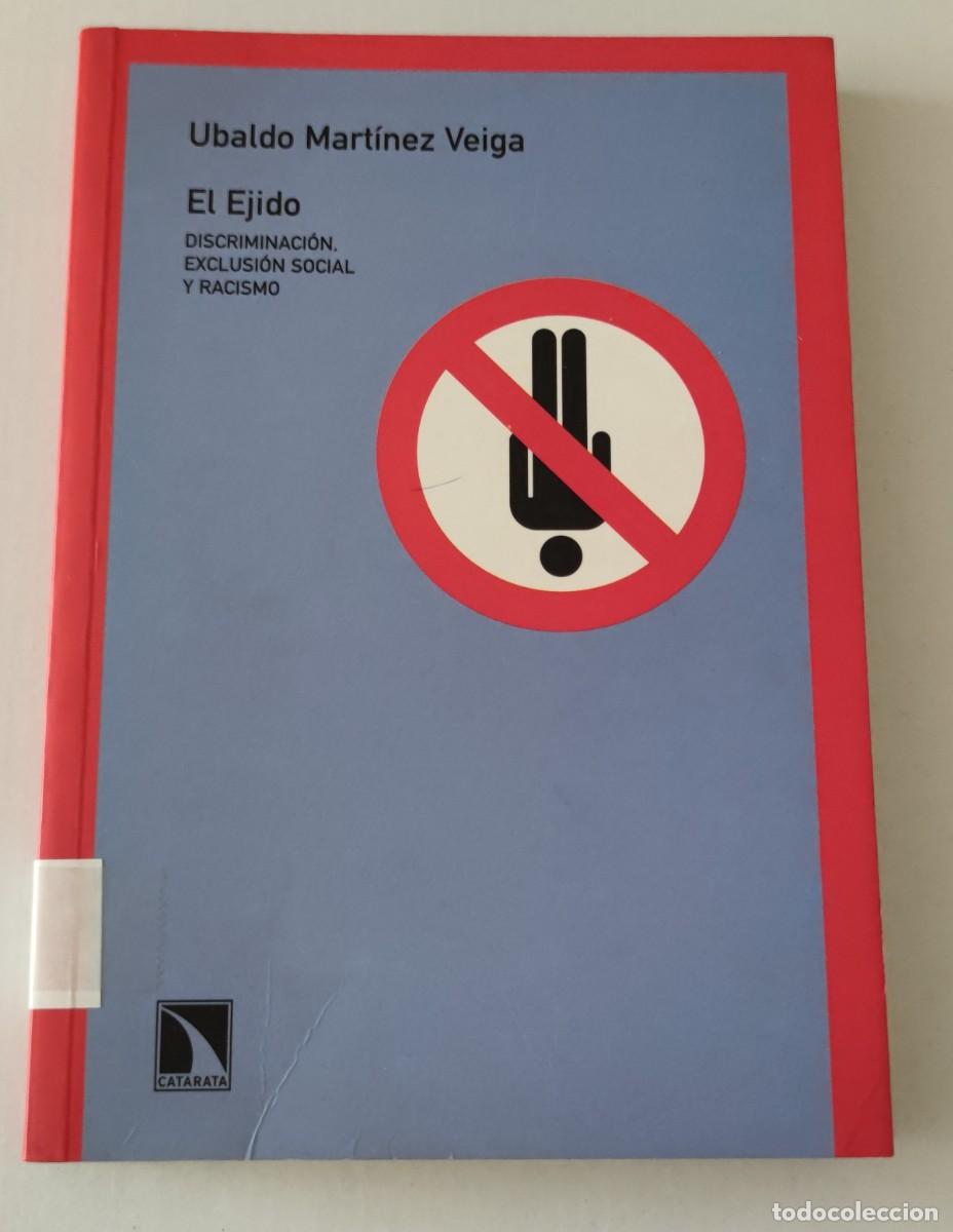 Libros de segunda mano: EL EJIDO - DISCRIMINACI&Oacute;N, EXCLUSI&Oacute;N SOCIAL Y RACISMO - UBALDO MART&Iacute;NEZ VEIGA