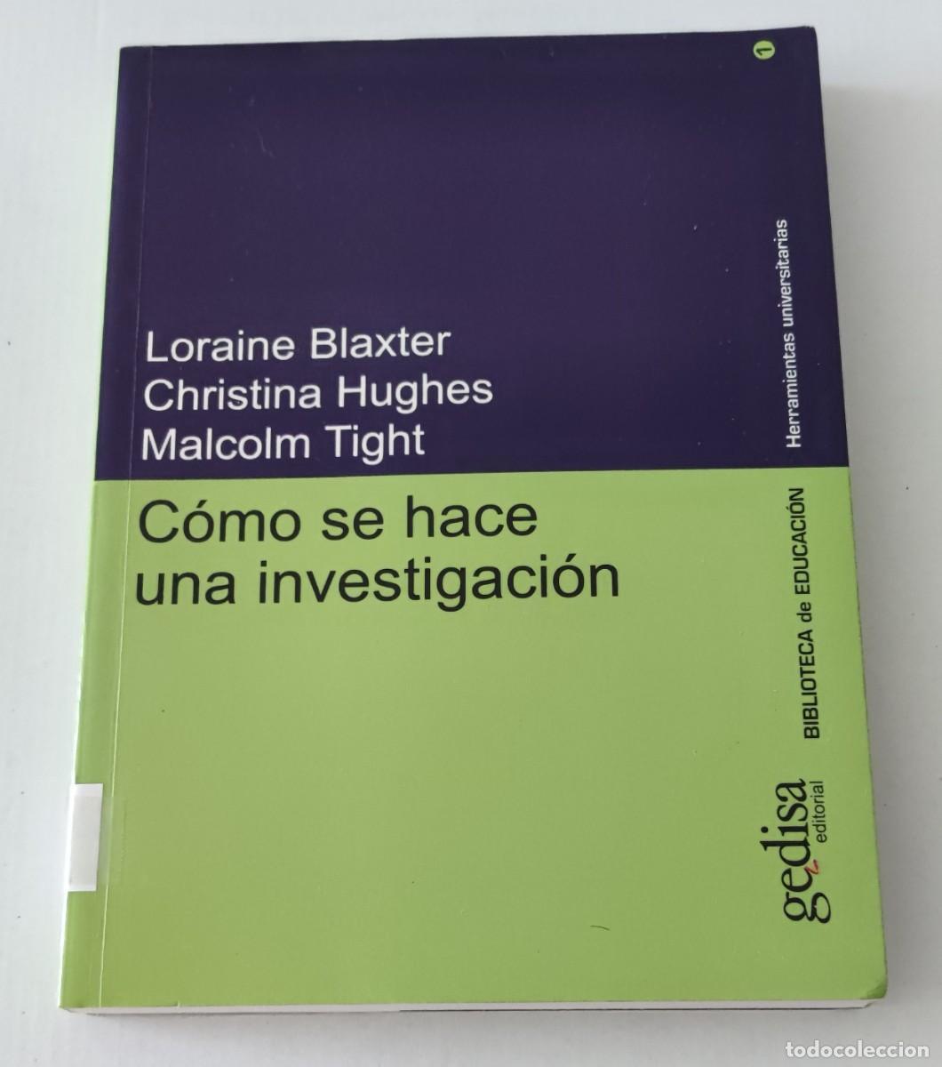 Libros de segunda mano: C&Oacute;MO SE HACE UNA INVESTIGACI&Oacute;N - L. BLAXTER, C. HUGHES, M. TIGHT - GEDISA EDITORIAL