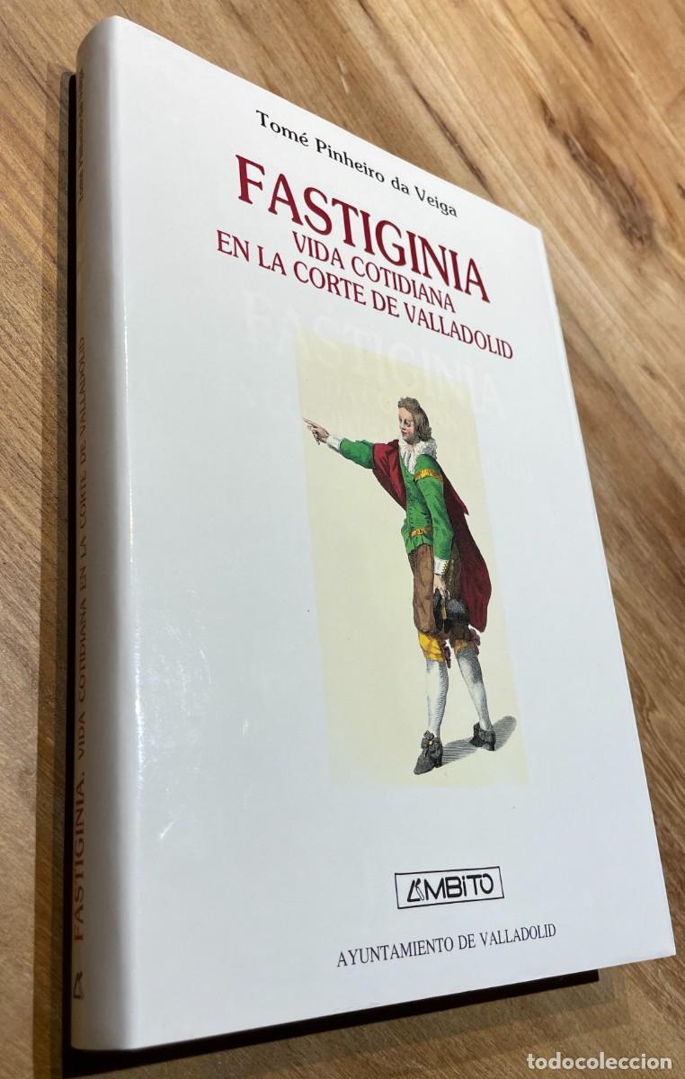 Libros de segunda mano: Fastiginia. Vida cotidiana en la Corte de Valladolid - Pinheiro da Veiga, Tom&eacute;. Ambito