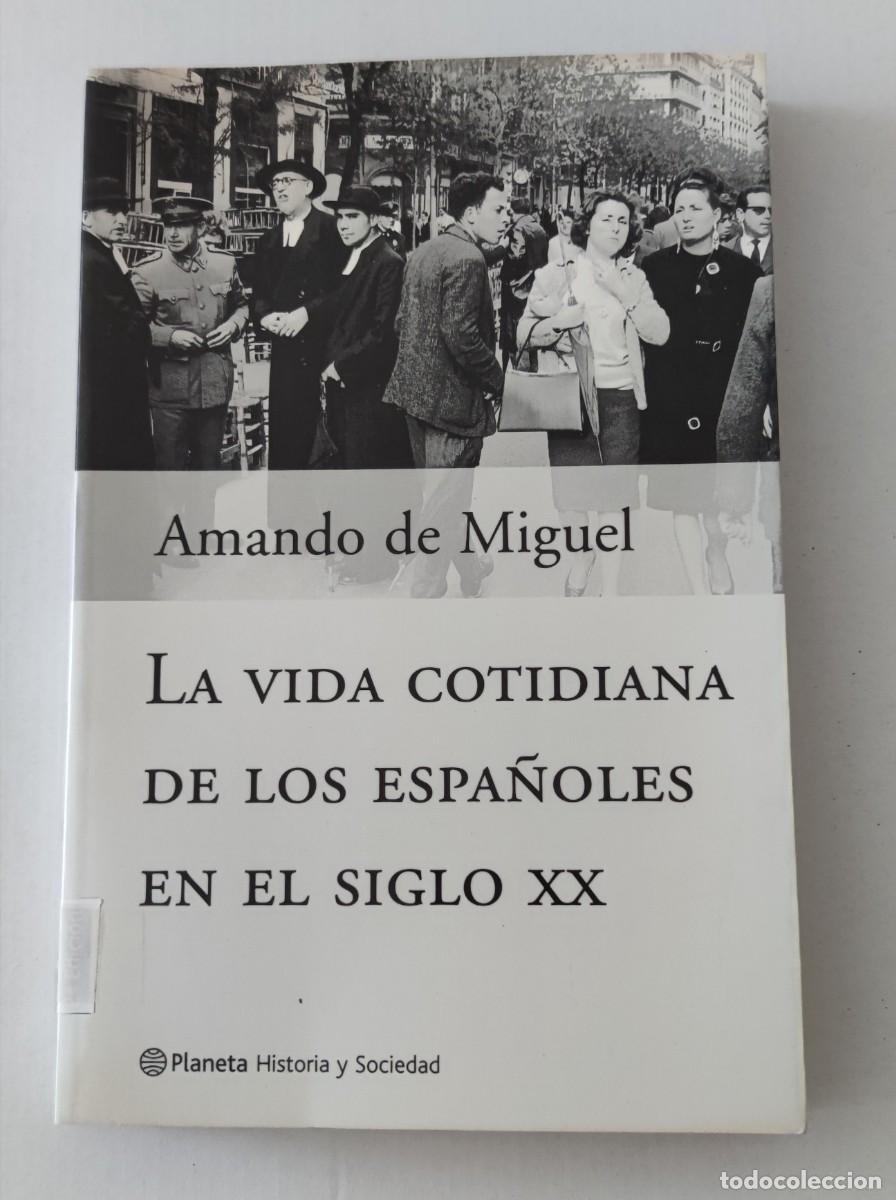 Libros de segunda mano: LA VIDA COTIDIANA DE LOS ESPA&Ntilde;OLES EN EL SIGLO XX - AMANDO DE MIGUEL