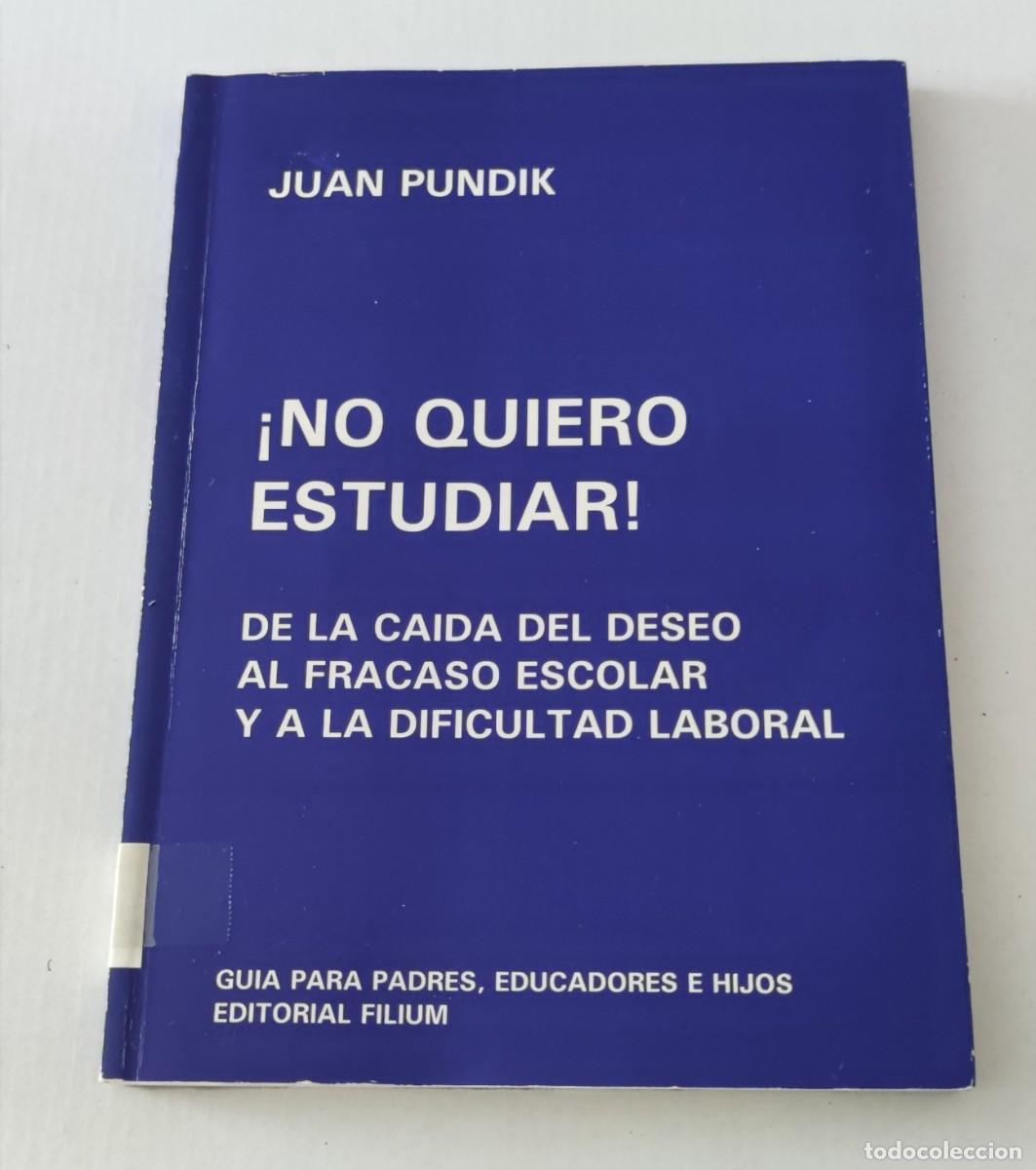 Libros de segunda mano: ! NO QUIERO ESTUDIAR ! - DE LA CAIDA DEL DESEO AL FRACASO ESCOLAR Y A LA DIFICULTAD LABORAL