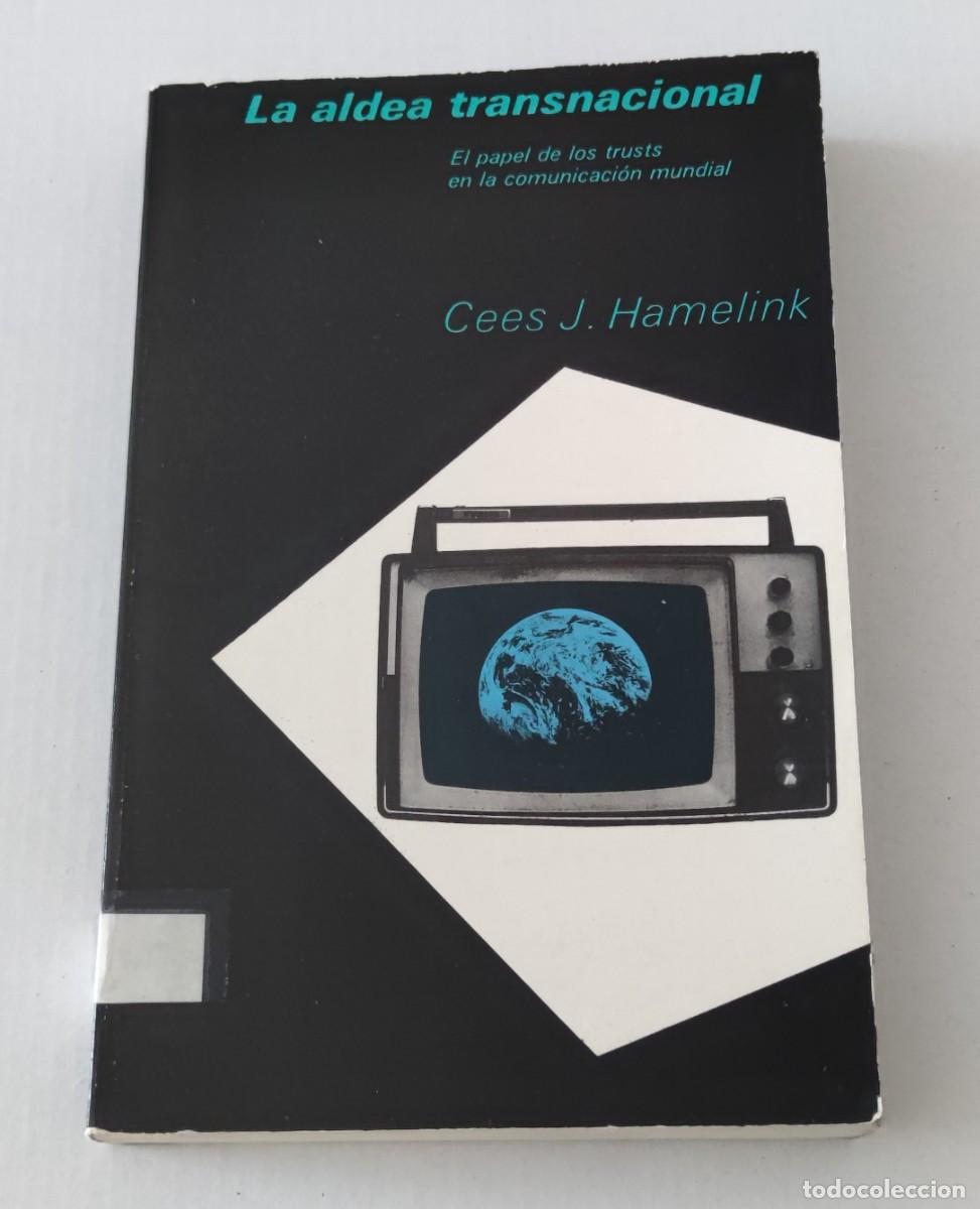 Libros de segunda mano: LA ALDEA TRANSNACIONAL - EL PAPEL DE LOS TRUSTS EN LA COMUNICACI&Oacute;N MUNDIAL - CEES J. HAMELINK