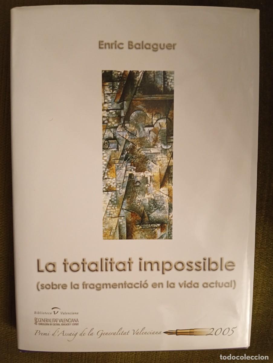 Libros de segunda mano: Enric Balaguer. La totalitat impossible (sobre la fragmentaci&oacute; en la vida actual)