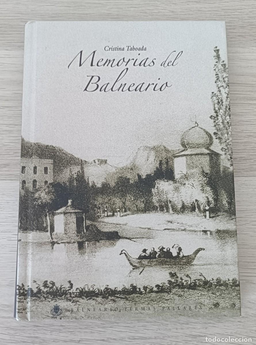 Libros de segunda mano: Memorias del Balneario, Cristina Taboada, B. Termas Pallar&eacute;s de Alhama de Arag&oacute;n.