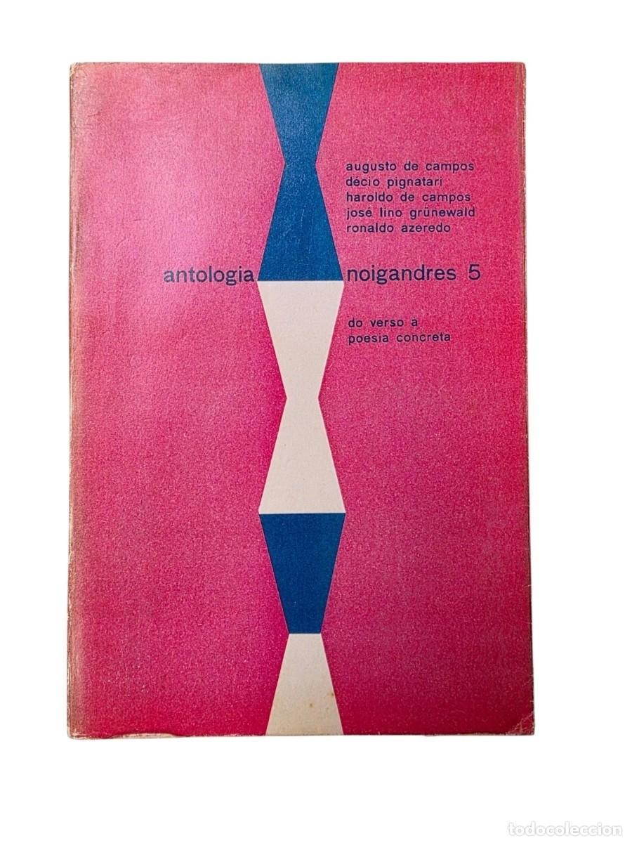 Libros de segunda mano: CAMPOS, Augusto de; PIGNATARI, D&eacute;cio; CAMPOS, Haroldo de. Antologia Noigandres 5