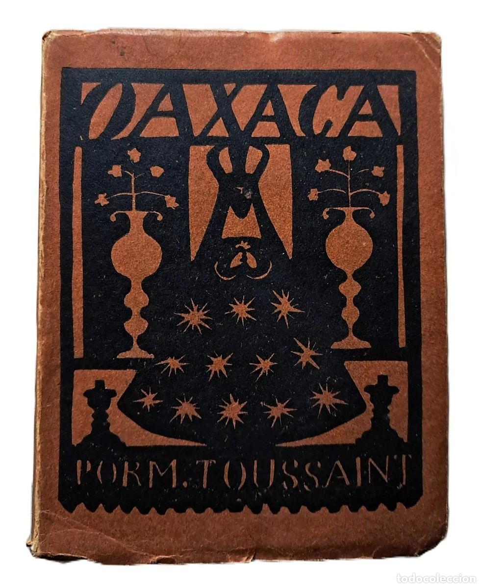 Libros de segunda mano: Toussaint, Manuel - Oaxaca - Francisco D&iacute;az de Le&oacute;n - Primera Edici&oacute;n - (1926)