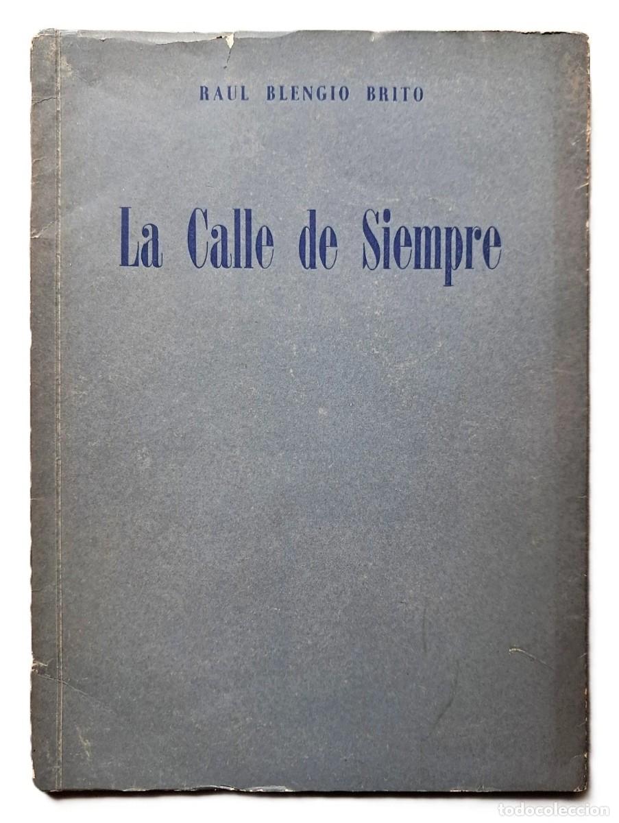 Libros de segunda mano: Blengio Brito, Ra&uacute;l - La Calle de Siempre - Primera Edici&oacute;n - (1950) - FIRMADO