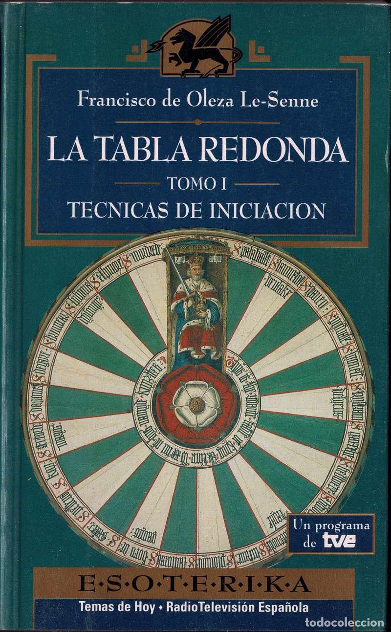 Libros de segunda mano: La Tabla Redonda. Tomo I. T&eacute;cnicas de Iniciaci&oacute;n - Francisco de Oleza Le-Senne